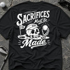 SACRIFICES MADE Golf T-Shirt
