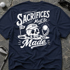 SACRIFICES MADE Golf T-Shirt