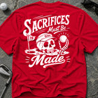 SACRIFICES MADE Golf T-Shirt