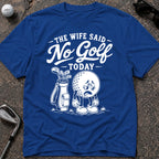 NO GOLF WIFE Golf T-Shirt