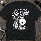 NO GOLF WIFE Golf T-Shirt