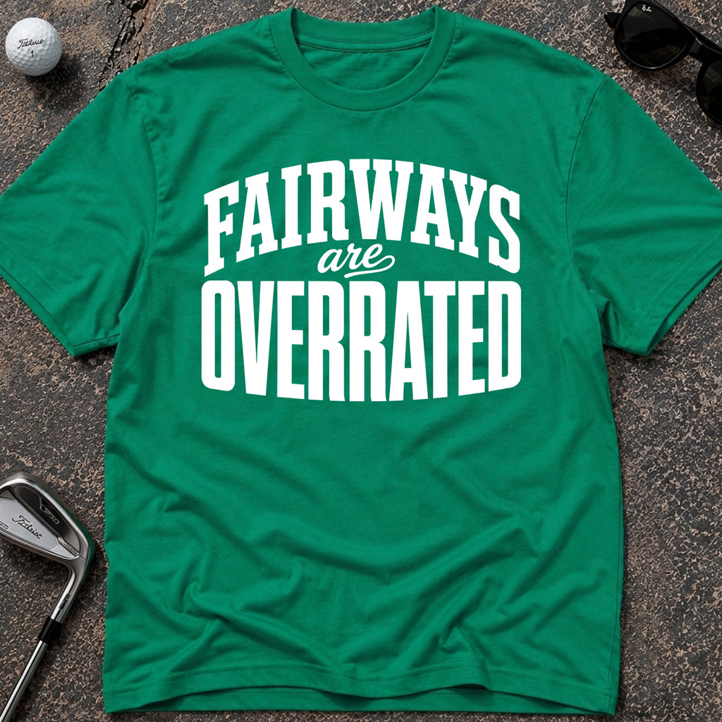 FAIRWAYS OVERRATED Golf T-Shirt