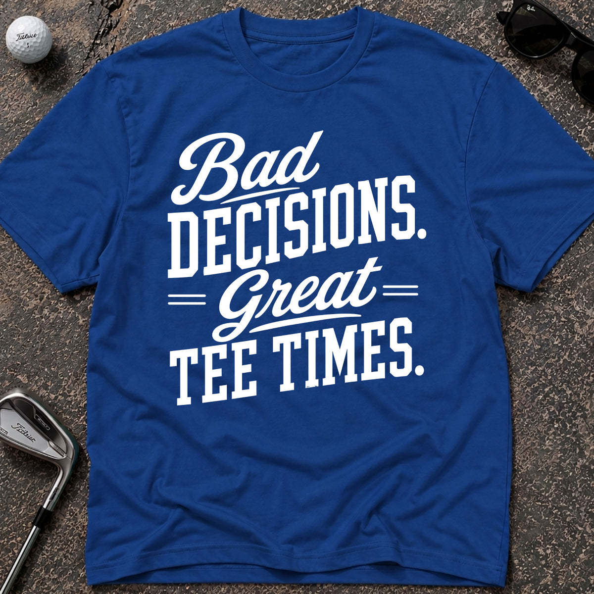 BAD DECISIONS Golf T-Shirt