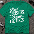 BAD DECISIONS Golf T-Shirt