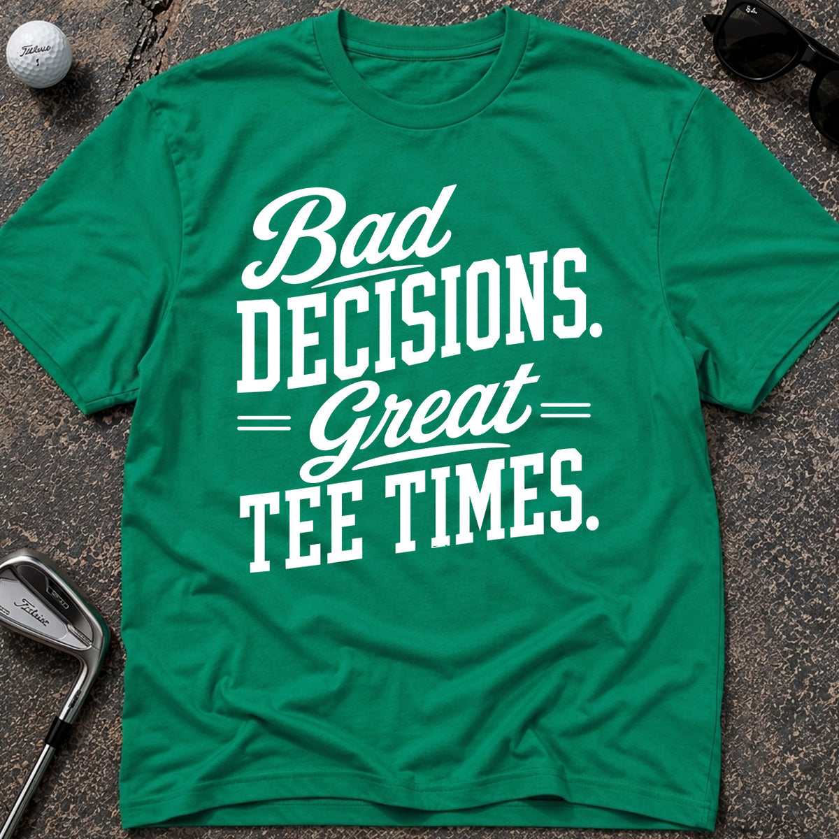 BAD DECISIONS Golf T-Shirt