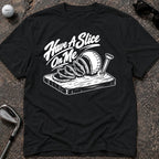 HAVE A SLICE Golf T-Shirt