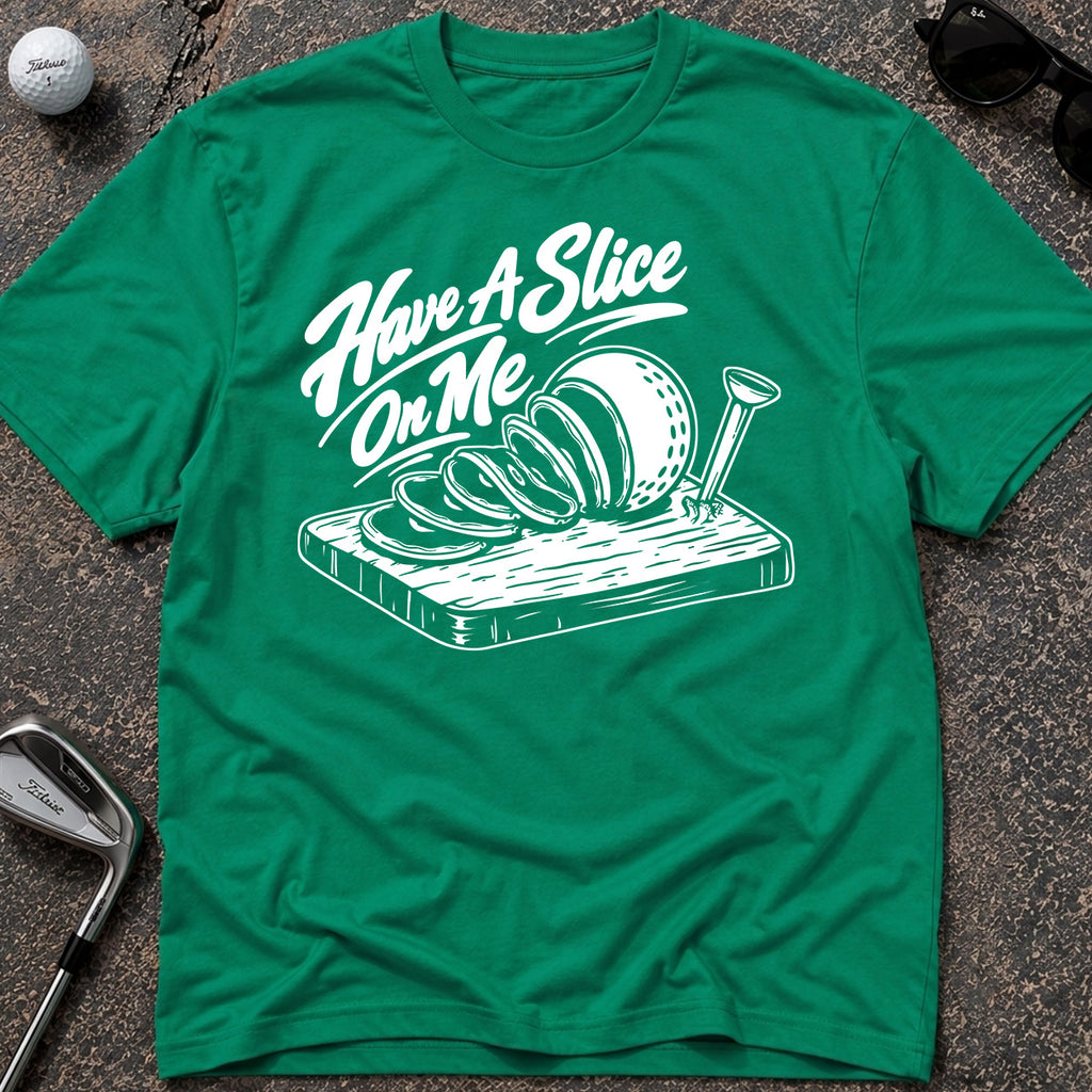 HAVE A SLICE Golf T-Shirt