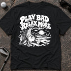 PLAY BAD Golf T-Shirt