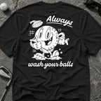 ALWAYS WASH YOUR BALLS Golf T-Shirt