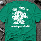 ALWAYS WASH YOUR BALLS Golf T-Shirt