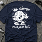 ALWAYS WASH YOUR BALLS Golf T-Shirt
