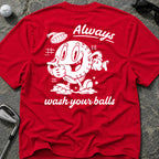 ALWAYS WASH YOUR BALLS Golf T-Shirt