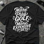 MORE I PLAY *WHITE* Golf T-Shirt