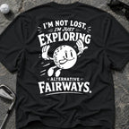 I'M NOT LOST Golf T-Shirt