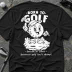 BORN TO GOLF T-Shirt