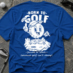 BORN TO GOLF T-Shirt