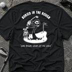 BURIED IN THE ROUGH Golf T-Shirt