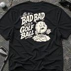 Bad Day Golf Ball Golf T-Shirt