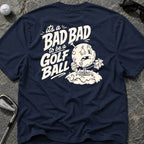Bad Day Golf Ball Golf T-Shirt