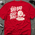 Bad Day Golf Ball Golf T-Shirt