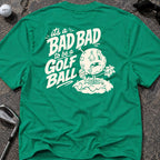 Bad Day Golf Ball Golf T-Shirt