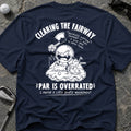 CLEARING THE FAIRWAY Golf T-Shirt