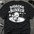 DIGGING MY OWN BUNKER Golf T-Shirt