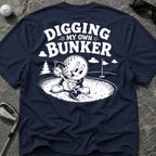 DIGGING MY OWN BUNKER Golf T-Shirt