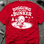 DIGGING MY OWN BUNKER Golf T-Shirt