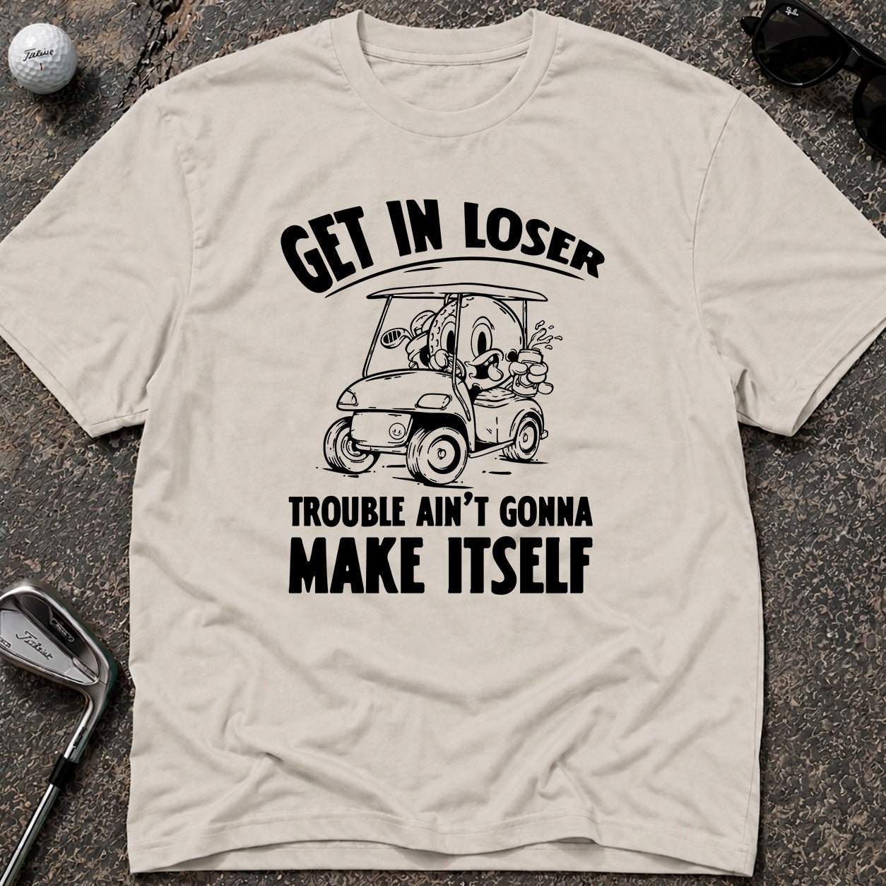 GET IN LOSER Golf T-Shirt