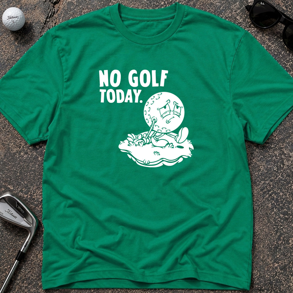 NO GOLF TODAY Golf T-Shirt