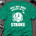 WORKING ON MY STROKE Golf T-Shirt