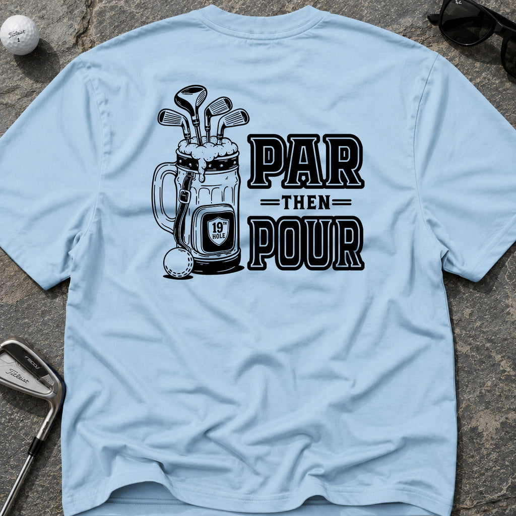 PAR THEN POUR Golf T-Shirt