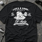 LIFE'S A GAME 19th HOLE Golf T-Shirt