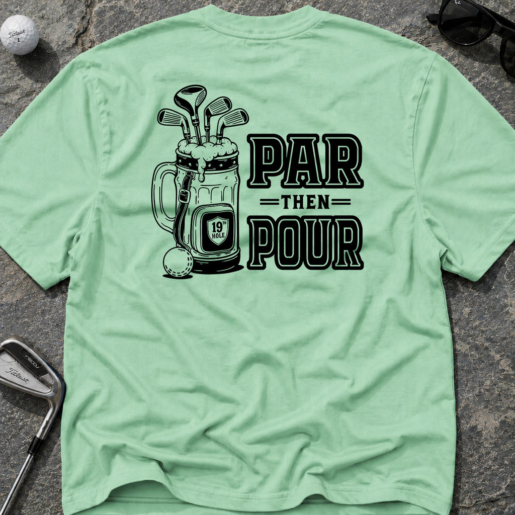 PAR THEN POUR Golf T-Shirt