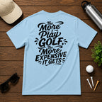 More I Play *Black* Golf T-Shirt