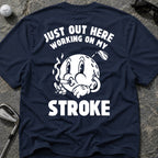 WORKING ON MY STROKE Golf T-Shirt