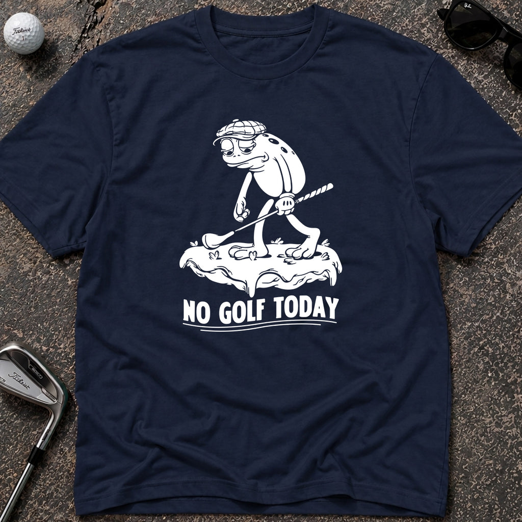 NO GOLF TODAY *FROG* Golf T-Shirt