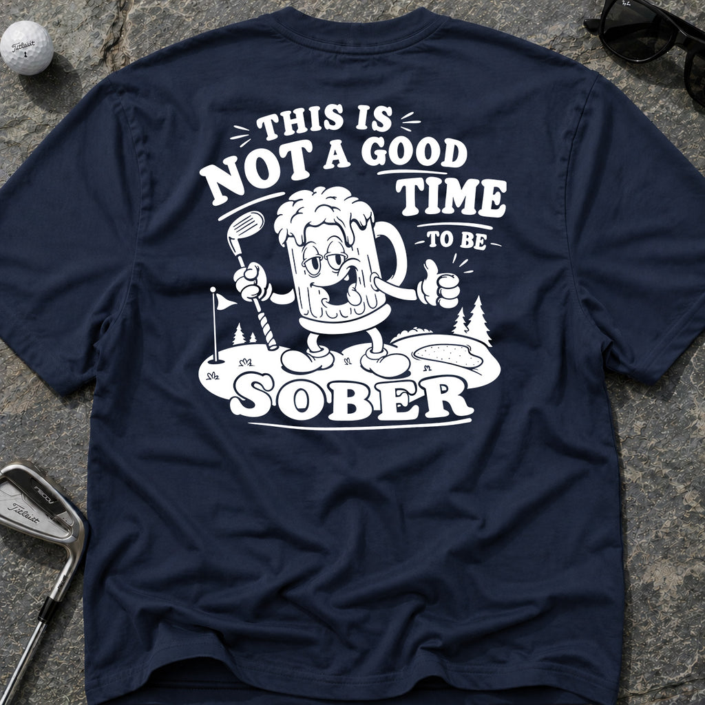 NOT A GOOD TIME Golf T-Shirt