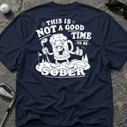 NOT A GOOD TIME Golf T-Shirt