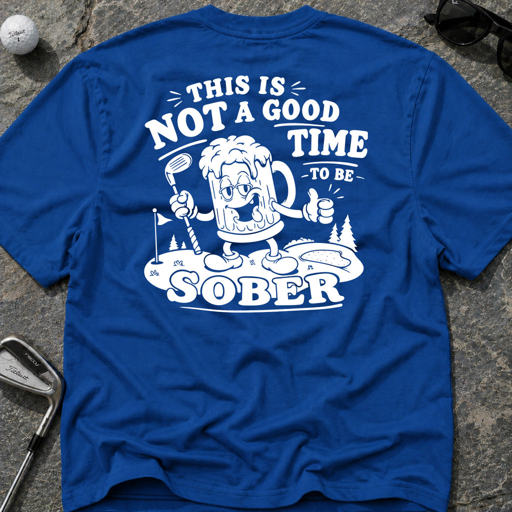 NOT A GOOD TIME Golf T-Shirt