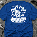 NOT A GOOD TIME Golf T-Shirt