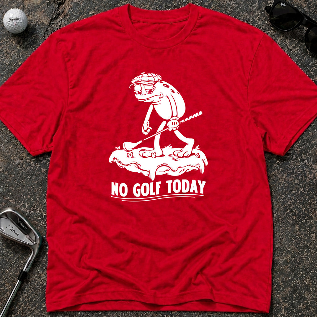 NO GOLF TODAY *FROG* Golf T-Shirt