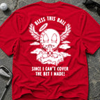 BLESS THIS BALL Golf T-Shirt