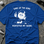 GAVE UP THE RING Golf T-Shirt