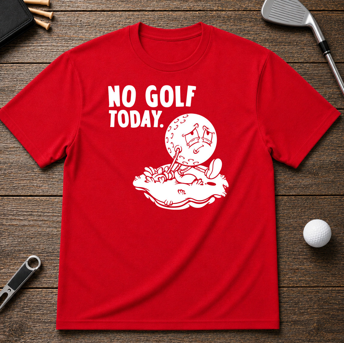 No Golf Today Golf T-Shirt