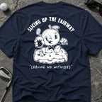 SLICING UP THE FAIRWAY Golf T-Shirt