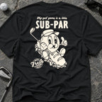 SUB PAR Golf T-Shirt