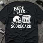 HERE LIES MY SCORECARD Golf T-Shirt